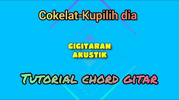 Kupilih dia-Cokelat(tutorial chord gitar)