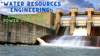 Water resources engineering - Everything you need to know!