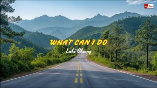 Luke Chiang - what can i do? - [Vietsub + Lyrics]