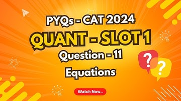 CAT 2024 Slot 1 Quant PYQ | Q11, Equations | Previous Year Questions | TIME 4 MBA | TIME 4 CAT