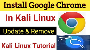 How to Install Google Chrome in Kali Linux | Update and remove