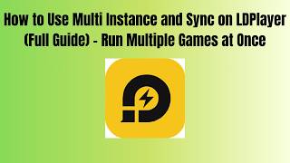 How to Use Multi Instance and Sync on LDPlayer (2026 Full Guide) - Run Multiple Games at Once
