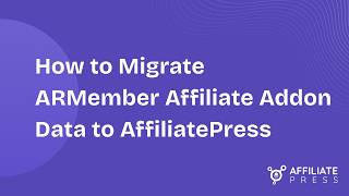 How to Migrate ARMember Affiliate Data to AffiliatePress | Easy Migration Guide