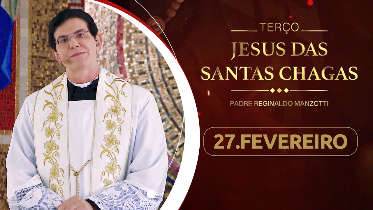Terço e 6º dia da Novena de Jesus das Santas Chagas | 27/02/26