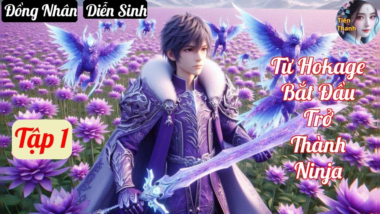 [Tập 1] Từ Hokage Bắt Đầu Trở Thành Ninja - Chương 1-67 - Truyện Đồng Nhân, Diễn Sinh Hay nhất