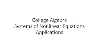 College Algebra - System of Nonlinear Equations - Applications