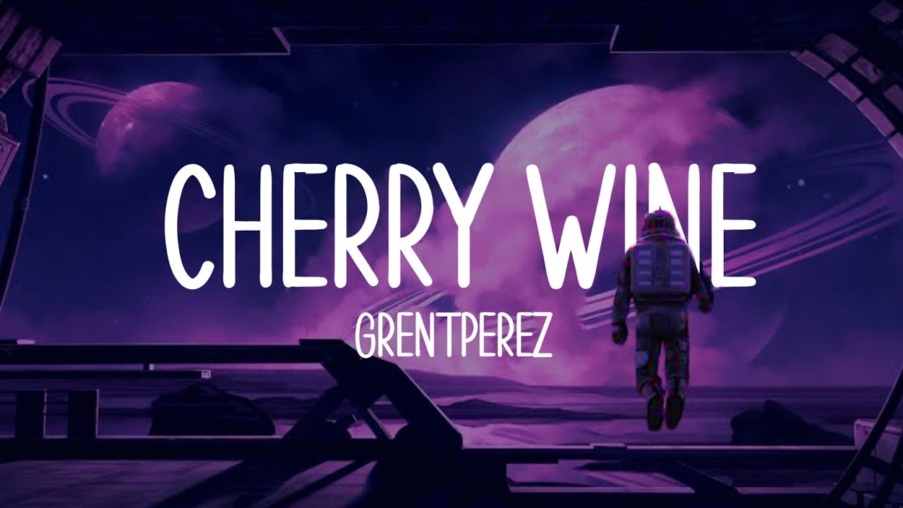 Grentperez Cherry Wine (Lyrics Terjemahan) Baby we could try YouTube