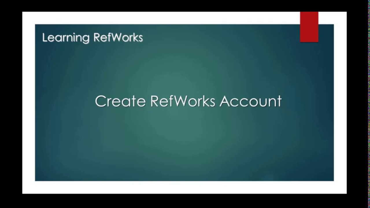 Learning RefWorks - Create RefWorks Account