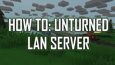 How to make a LAN server in Unturned