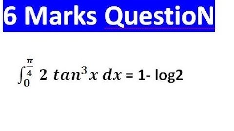 #Definite integral 6 marks question imp question for board  ∫_0^(π/4)▒〖 2 〖tan〗^3 x dx 〗= 1- log2