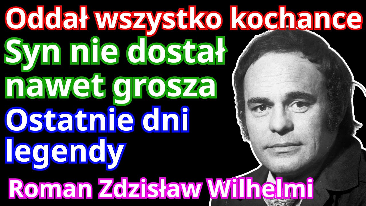 Roman Wilhelmi: Genialny aktor, który umarł w samotności i zapomnieniu - Biografia inaczej