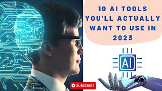 10 Ai Tools Youll Actually Want To Use 2023