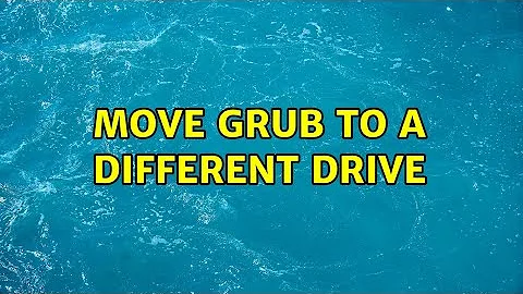 Move Grub to a different drive