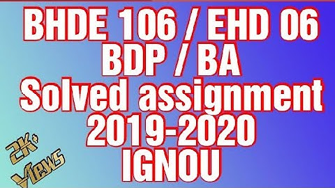 BHDE 106 /EHD 06 | BDP/BA | Solved Assignment | 2019-2020 | IGNOU |