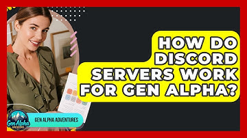 How Do Discord Servers Work For Gen Alpha? - Gen Alpha Adventures