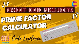 Front-End Web Development Projects || 06 - Prime Factor Calculator || Code Explorer