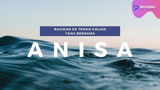 Bagikan ke teman kalian yang bernama Anisa !