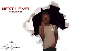 King Jawaun - Next Level (Audio)