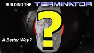 Building The Terminator  a better way?