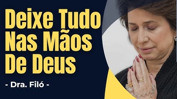 Deixe Tudo nas Mãos de Deus - Confie no Plano Dele - Dra. Filó - ✝️ #drafiló #confiançaemdeus #deus