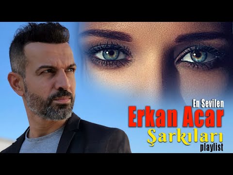 En Sevilen Erkan Acar Şarkıları - Yeni Şarkılar Playlist (Damar Şarkılar)