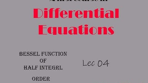 Differential Equations || Lec  04 || Bessel function of half integral order