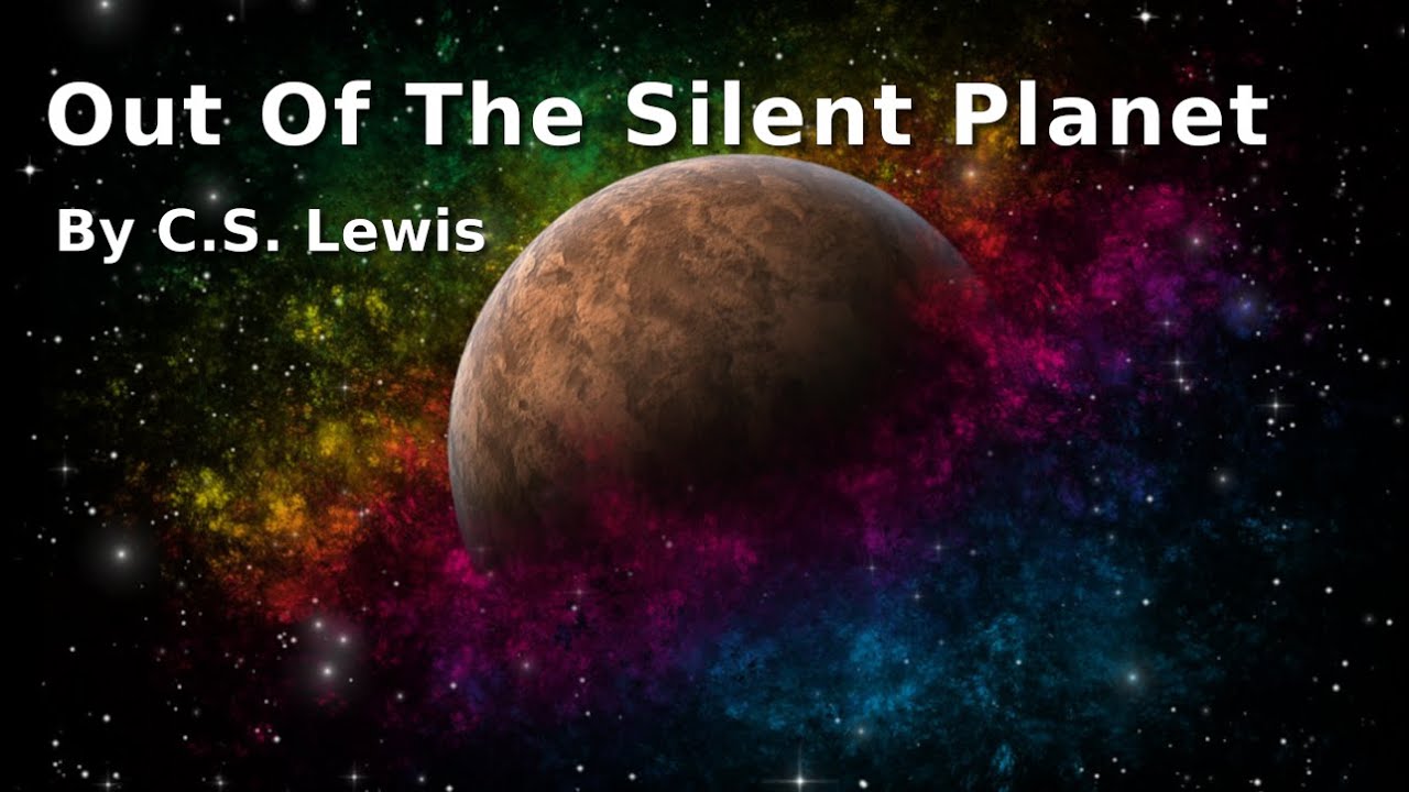 Out Of The Silent Planet - C. S. Lewis - Kidnapped and Taken To Another