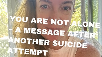You Are Not Alone – A Message After Another Suicide Attempt