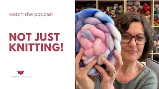 Not Just Knitting Podcast 12 October 2023