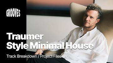 Traumer - Style Minimal House Tutorial
