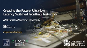 University of Bristol HASC - Ultra-low Latency Switched Fronthaul Networks