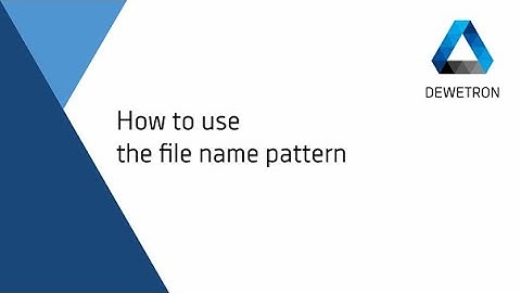 How to use the file name pattern // DEWETRON Academy