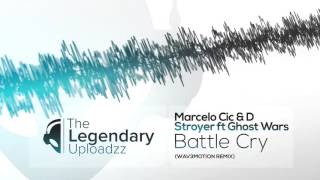 Marcelo Cic & D Stroyer ft Ghost Wars - Battle Cry (Wav3motion Remix) [HQ + HD PREVIEW]