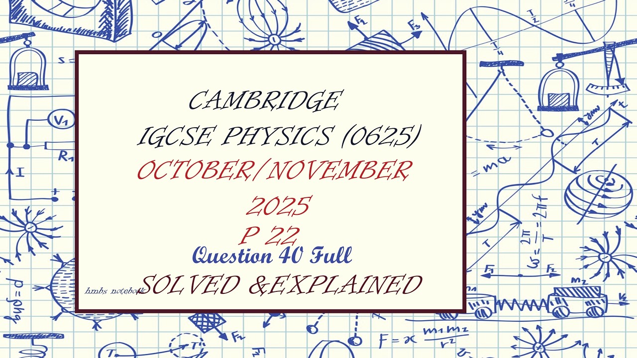 Question 40 of IGCSE Physics 0625 | October /November 2025 Paper 22 (0625/22/oct/nov/25)