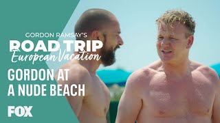 Gordon Ramsay At A Nude Beach | GORDON RAMSAY'S ROAD TRIP: EUROPEAN VACATION