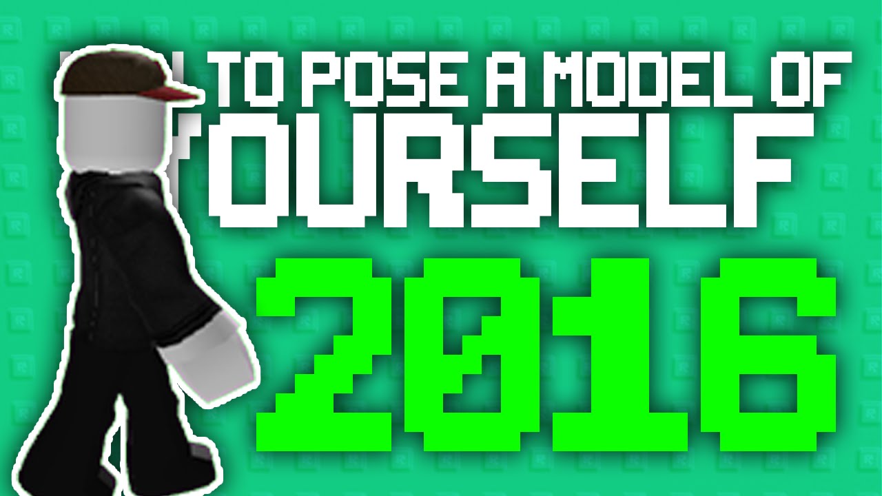 Roblox How To Pose A Model Of Yourself 2016 Youtube - roblox r6 poses