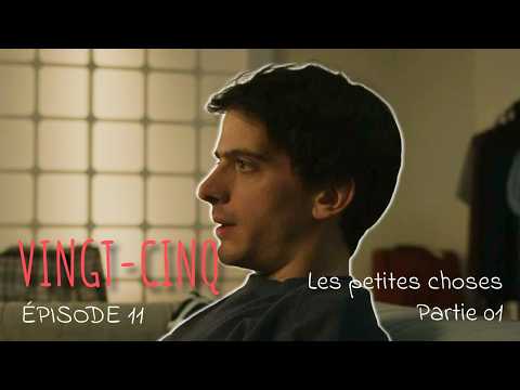 VINGT-CINQ | Les petites choses - partie 1 (Épisode 11)