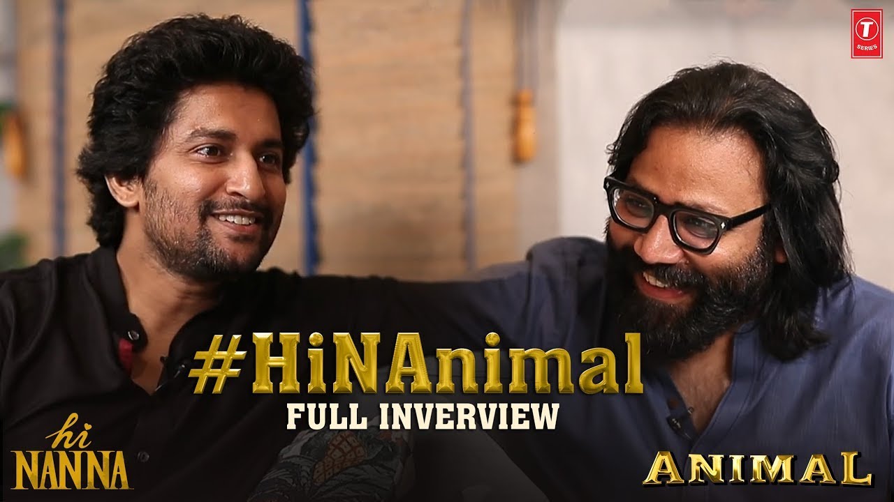 NAnimal | Natural Star Nani & Sandeep Reddy Vanga Interview | Hi Nanna X Animal | Youwe Media