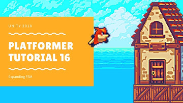 Unity 2018 - Platformer Tutorial 16: Expand FSM