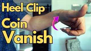 THE COOLEST COIN VANISH...That You Are Not Doing! THE HEEL CLIP VANISH. TUTORIALCreative life skill