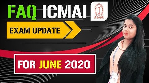 FAQ ISSUED BY ICMAI FOR CMA JUNE 2020 EXAMINATION NOTIFICATION