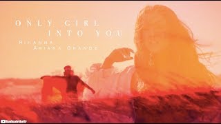 RIHANNA - Only Girl Into You (Feat. Ariana Grande) [Mashup Music Video]