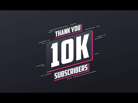 10k Subscriber Special - Thank You!