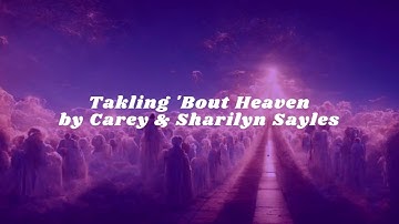 Carey & Sharilyn Sayles - Talking About Heaven (Lyrics Video)
