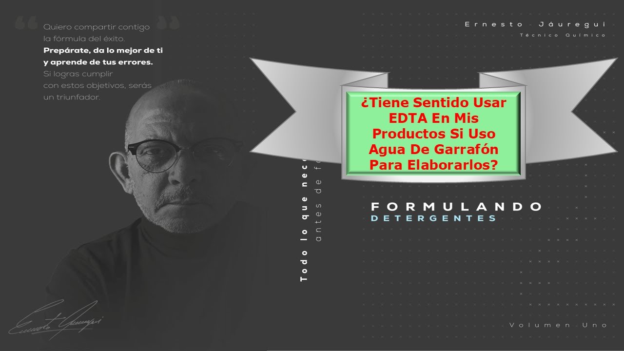 ¿DEBO DE USAR EDTA SI UTILIZO AGUA DEL GARRAFÓN?