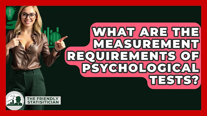 What Are The Measurement Requirements Of Psychological Tests? - The Friendly Statistician