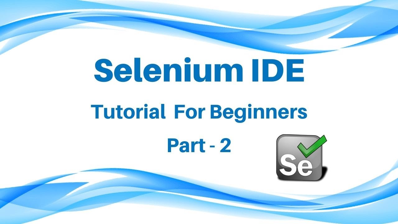 Selenium IDE Tutorial Part 2 - YouTube