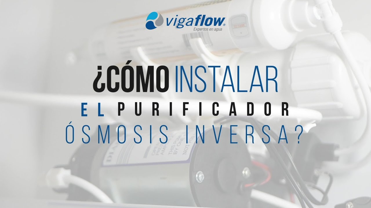 Cómo instalar el purificador de agua Ósmosis Inversa Vigaflow 