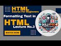 Formatting Text in HTML | HTML Tutorial for Beginners | Lecture 3 | Skill By Pro