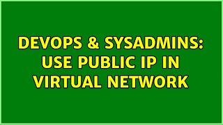 DevOps & SysAdmins: Use public IP in virtual network (3 Solutions!!)